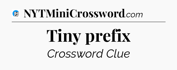 Tiny prefix Crossword Clue
