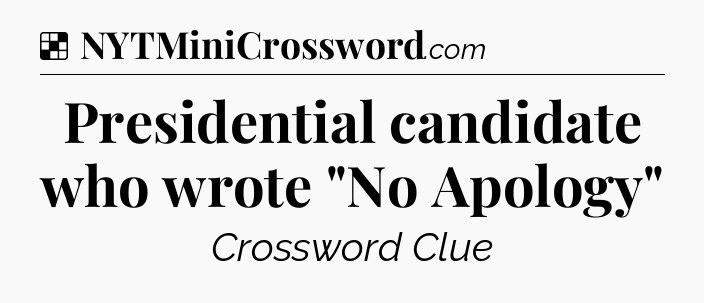 Solution: Presidential candidate who wrote 