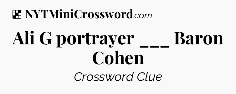 Solution: Ali G portrayer ___ Baron Cohen - NYT Crossword