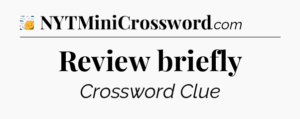 Review briefly - 7 Little Words