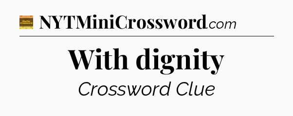 With dignity - Eugene Sheffer Crossword