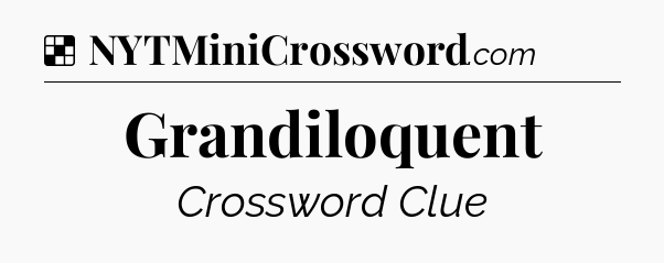 Solution: Grandiloquent - NYT Crossword