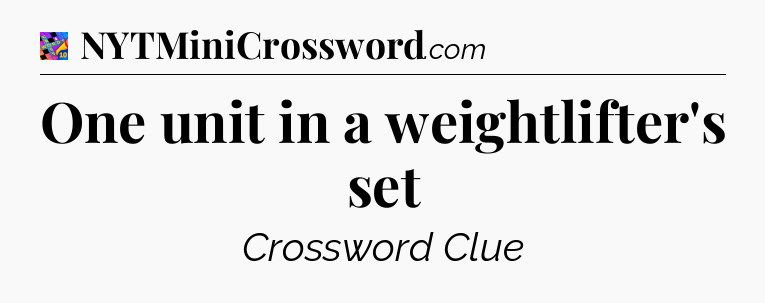 One unit in a weightlifter's set Crossword Clue