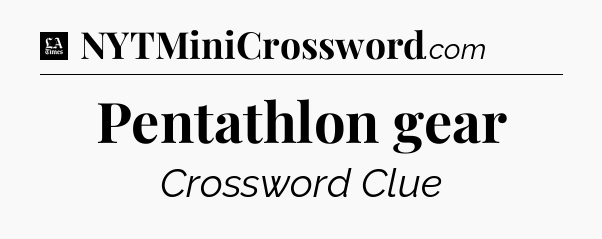 Pentathlon gear - LA Times Crossword