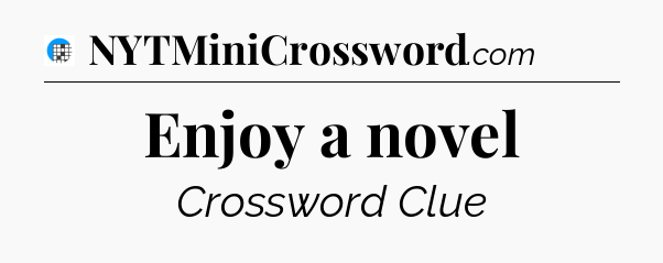 Enjoy a novel Crossword Clue