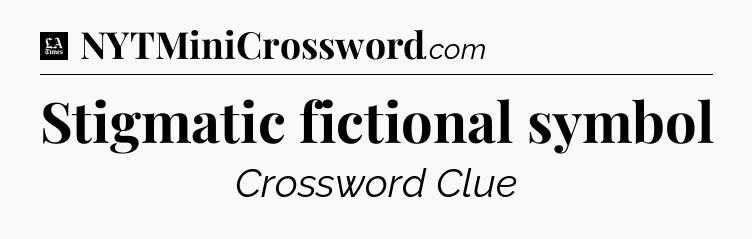 Stigmatic fictional symbol - LA Times Crossword