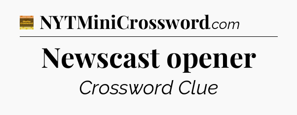 Newscast opener - Eugene Sheffer Crossword