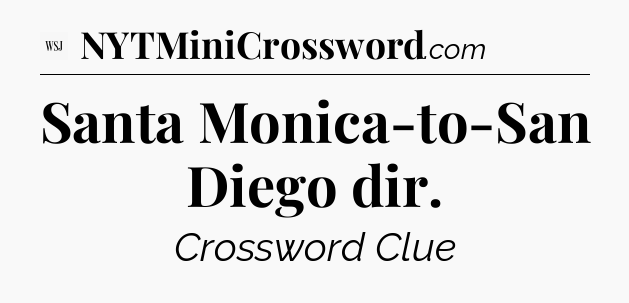 Santa Monica-to-San Diego dir - WSJ Crossword