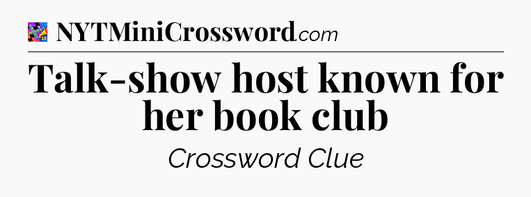 Talk-show host known for her book club Crossword Clue