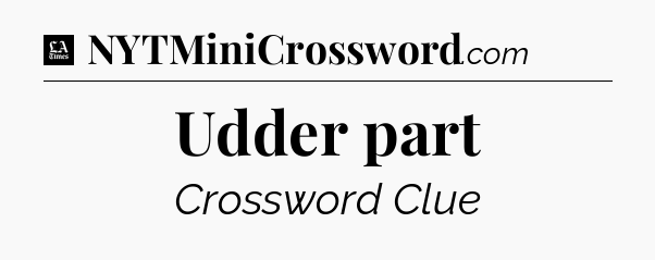 Udder part - LA Times Crossword