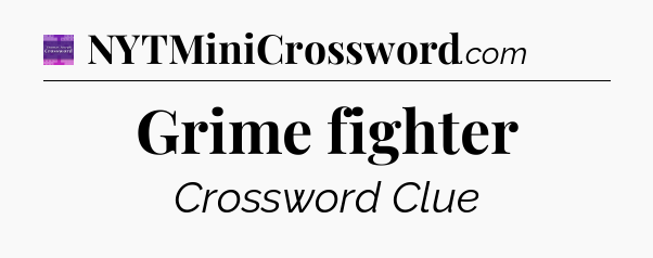Grime fighter - Thomas Joseph Crossword