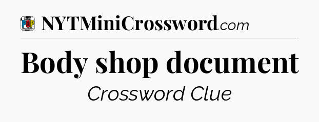 Body shop document Crossword Clue
