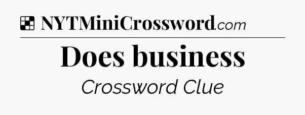 Solution: Does business - NYT Crossword