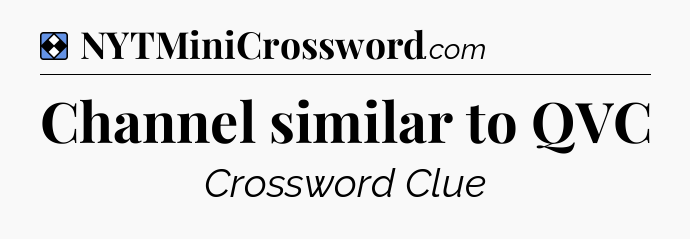 Solution: Channel similar to QVC - NYT Mini Crossword