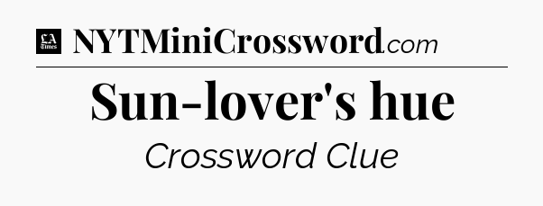 Sun-lover's hue - LA Times Crossword