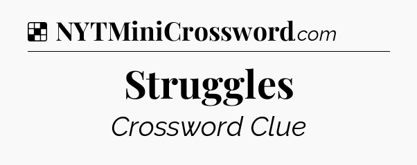 Solution: Struggles - NYT Crossword