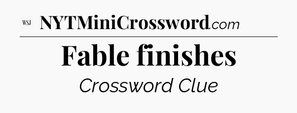 Fable finishes - WSJ Crossword