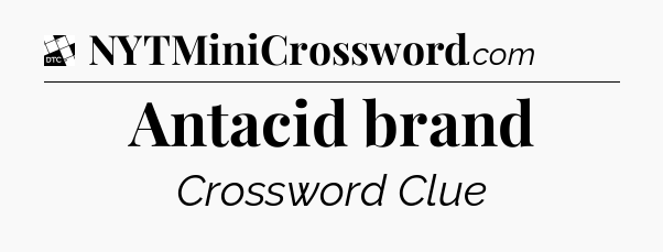 Antacid brand - Daily Themed Classic Crossword