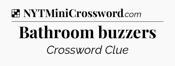 Solution: Bathroom buzzers - NYT Crossword