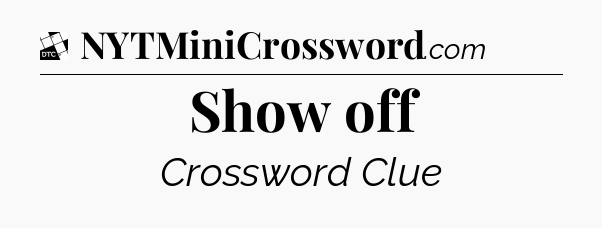 Show off - Daily Themed Classic Crossword