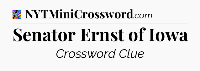 Senator Ernst of Iowa Crossword Clue