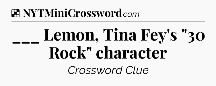 Solution: ___ Lemon, Tina Fey's 