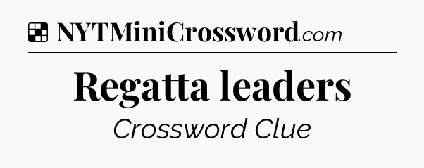 Solution: Regatta leaders - NYT Crossword
