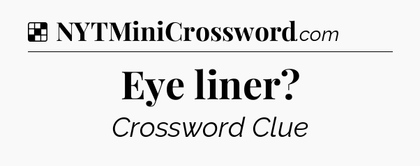Solution: Eye liner - NYT Crossword