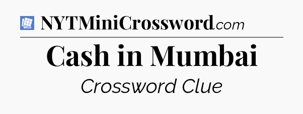 Cash in Mumbai Puzzle Page Crossword Clue