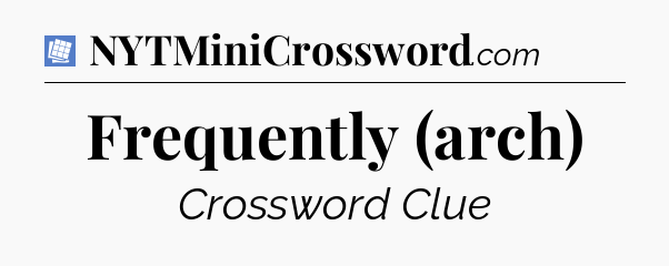 Frequently (arch) Puzzle Page Crossword Clue