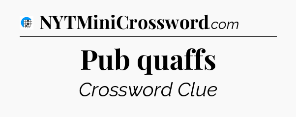 Pub quaffs Crossword Clue