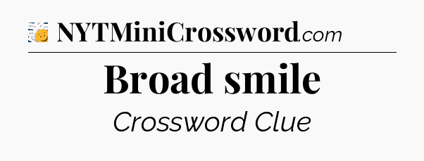 Broad smile - 7 Little Words