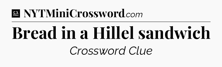 Bread in a Hillel sandwich - LA Times Crossword