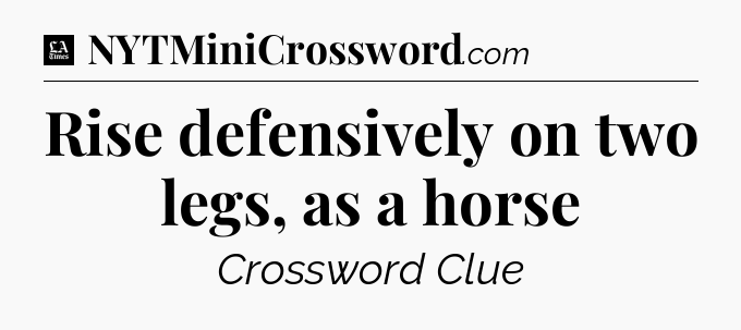 Rise defensively on two legs, as a horse - LA Times Crossword