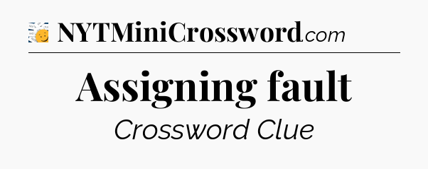 Assigning fault - 7 Little Words