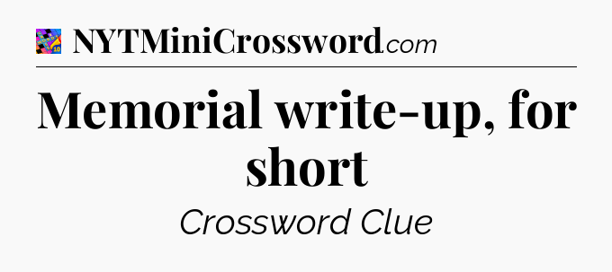 Memorial write-up, for short Crossword Clue
