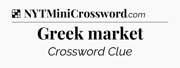 Solution: Greek market - NYT Crossword
