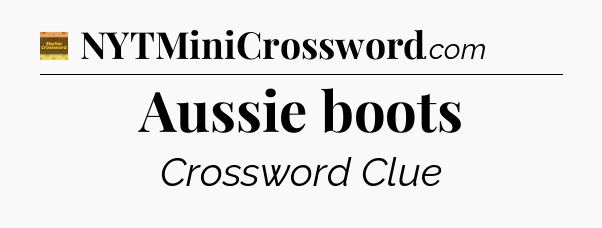 Aussie boots - Eugene Sheffer Crossword
