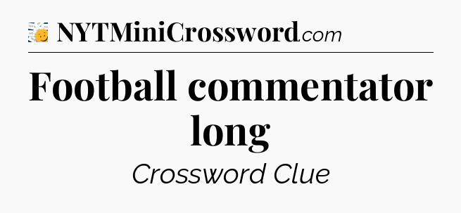 Football commentator long - 7 Little Words