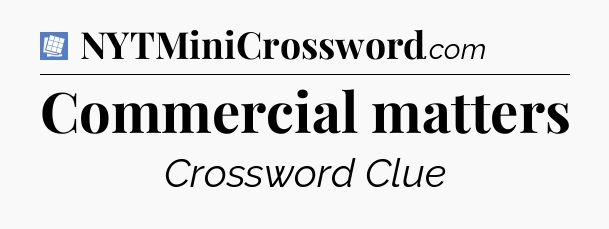 Commercial matters Puzzle Page Crossword Clue