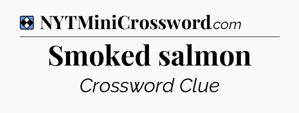 Solution: Smoked salmon - NYT Mini Crossword