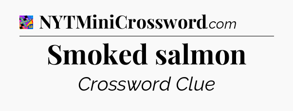 Smoked salmon Crossword Clue