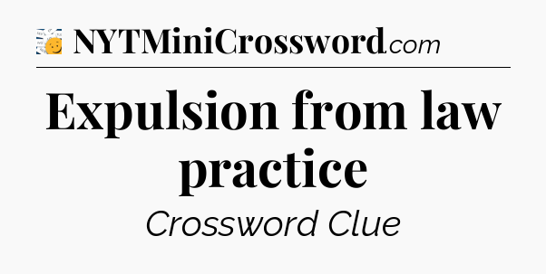 Expulsion from law practice - 7 Little Words