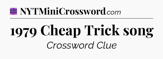 1979 Cheap Trick song - Thomas Joseph Crossword