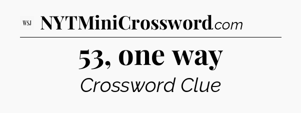 53, one way - WSJ Crossword