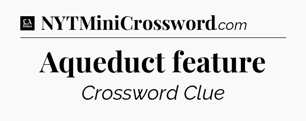 Aqueduct feature - LA Times Crossword