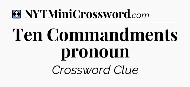 Solution: Ten Commandments pronoun - NYT Mini Crossword