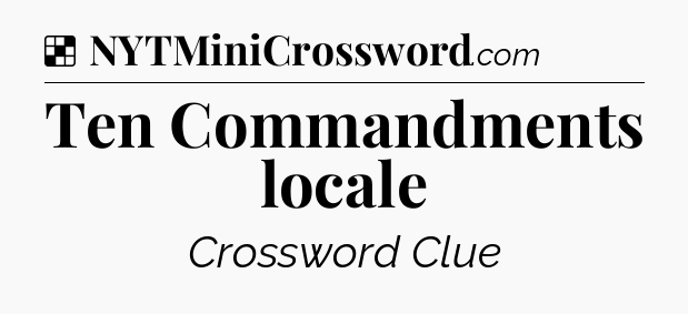 Solution: Ten Commandments locale - NYT Crossword