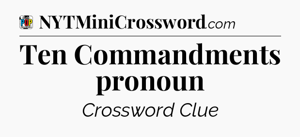 Ten Commandments pronoun Crossword Clue