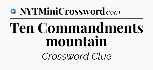 Ten Commandments mountain Crossword Clue